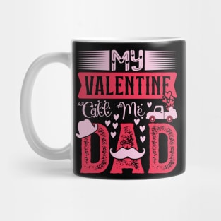 My valentine call me dad family valentines day Mug